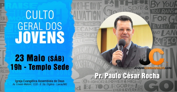 Culto Geral dos Jovens de maio será dia 23 com a presença do Pr. Paulo César Rocha
